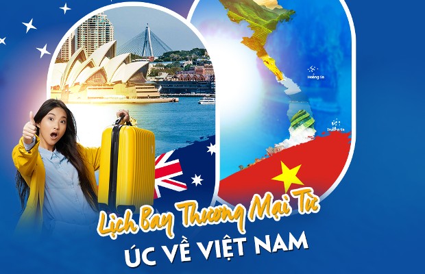 Vé máy bay từ Úc về Việt Nam| Update lịch bay thương mại hàng tháng