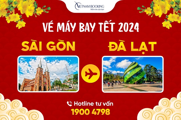 Cơ hội săn vé máy bay Tết Sài Gòn đi Đà Lạt, nhiều ưu đãi Tết 2024